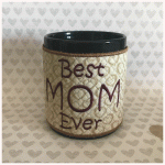 Best Mom Ever Mug Cozy ITH 5x7